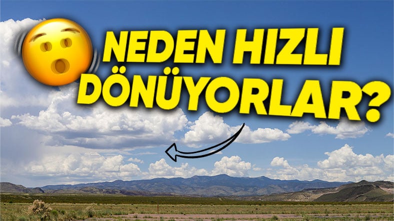 Bulutlar Bazen Olduğu Yerde Kalırken Bazen Neden Hızlı Hızlı Dönüyor? (Çok Önemli Anlamları Varmış)